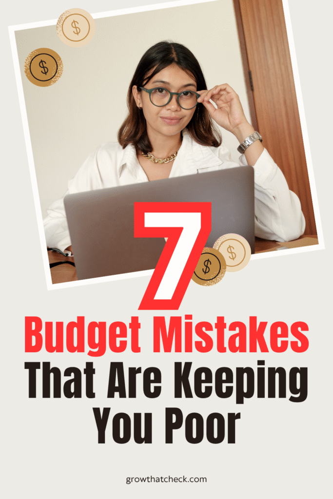 7 Budget Mistakes That Are Keeping You Poor