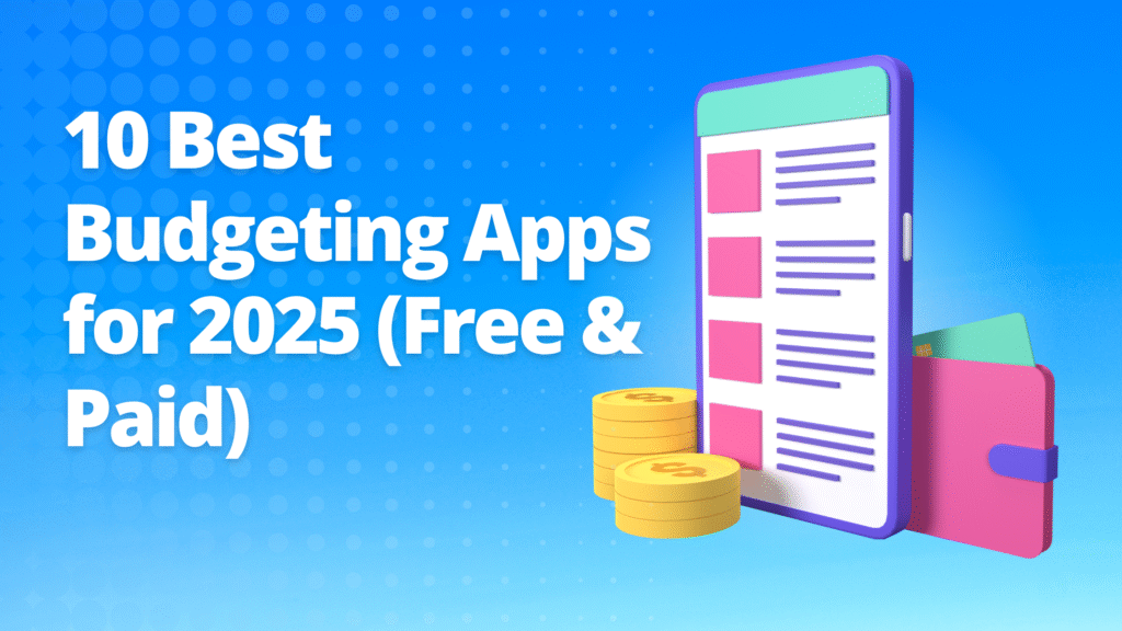 10 Best Budgeting Apps for 2025 (Free & Paid)