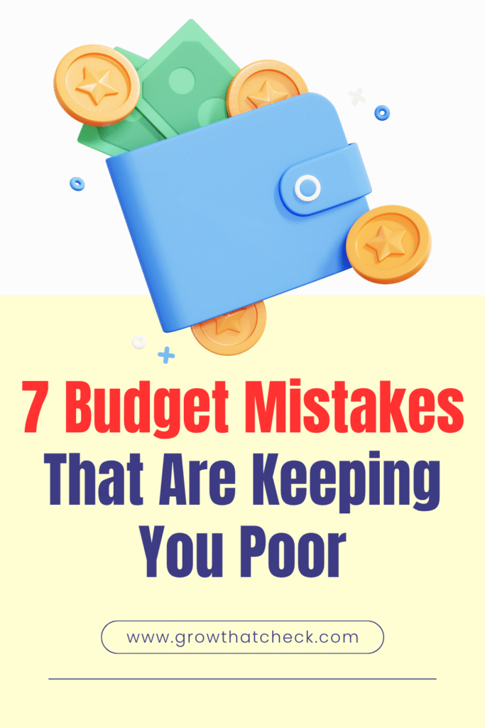 7 Budget Mistakes That Are Keeping You Poor