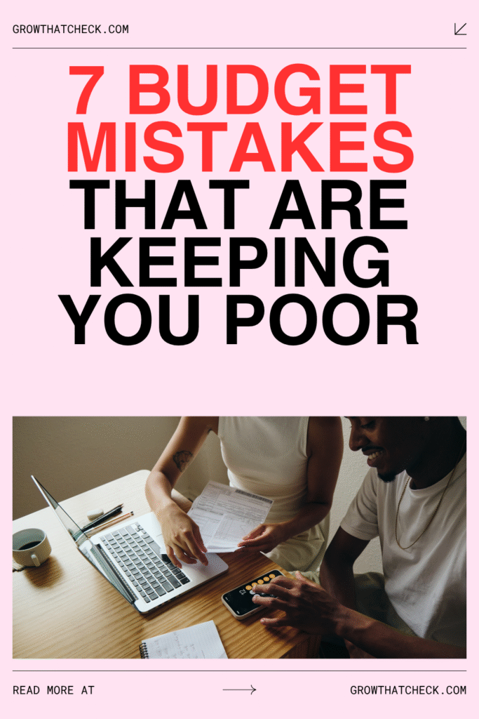 7 Budget Mistakes That Are Keeping You Poor