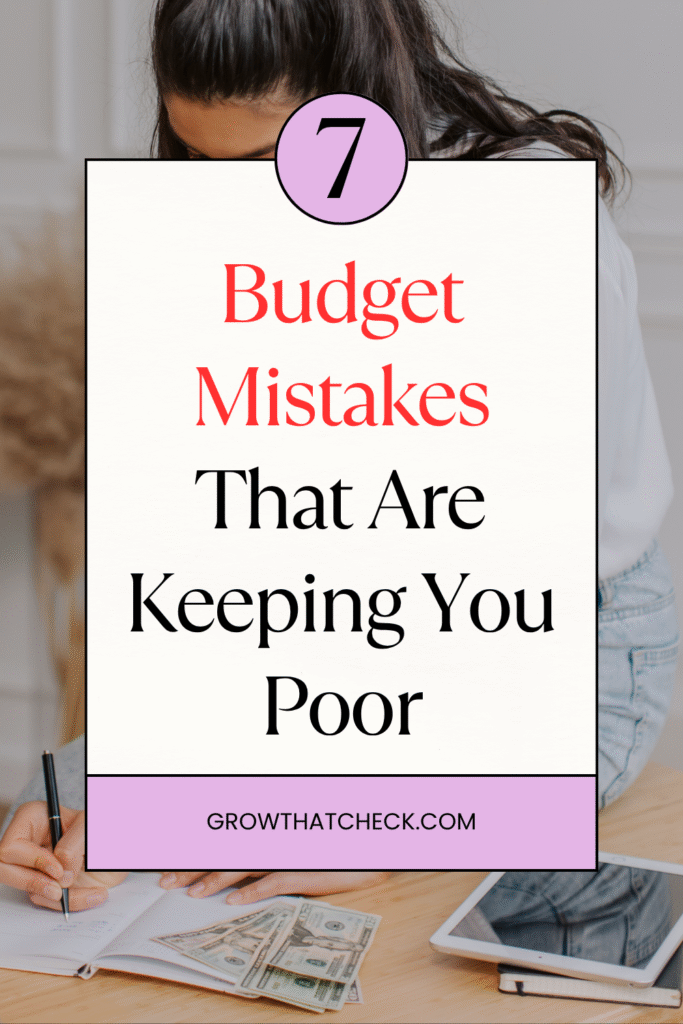 7 Budget Mistakes That Are Keeping You Poor