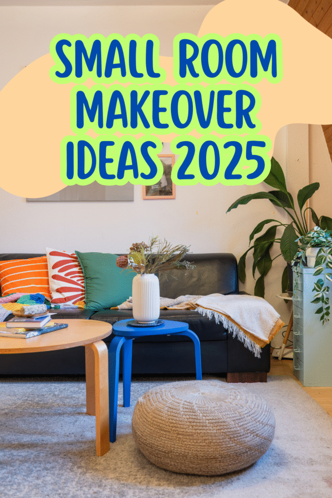 Small Room Makeover Ideas 2025