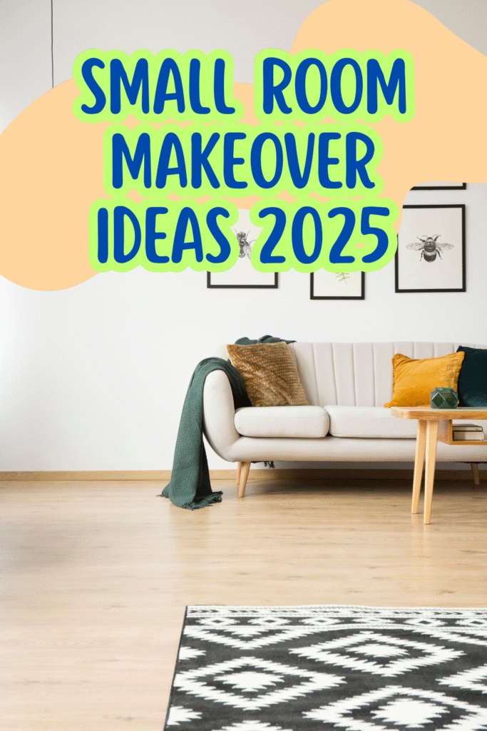 Small Room Makeover Ideas 2025